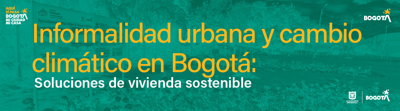 Informalidad urbana y cambio climático en Bogotá: soluciones de vivienda sostenible
