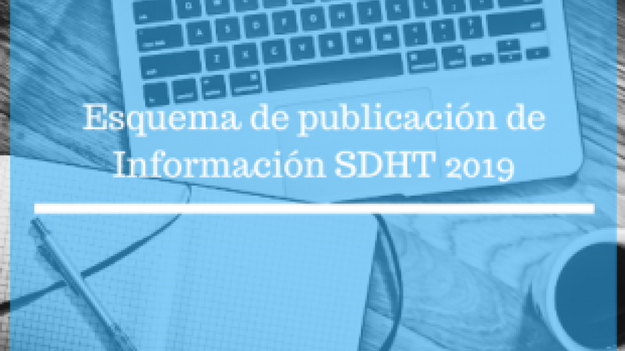 Esquema de publicación de Información SDHT 2019
